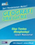 SERI PENDALAMAN MATERI GEOGRAFI SMA DAN MA: SIAP TUNTAS MENGHADAPI UJIAN NASIONAL