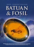 SERI PENGETAHUAN: BATUAN DAN FOSIL