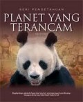 SERI PENGETAHUAN: PLANET YANG TERANCAM