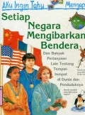AKU INGIN TAHU MENGAPA?: SETIAP NEGARA MENGIBARKAN BENDERA (VOLIME 20)