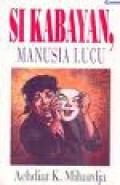 SI KABAYAN; MANUSIA LUCU