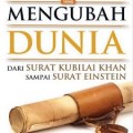SURAT-SURAT YANG MENGUBAH DUNIA DARI SURAT KUBILAI KHAN SAMPAI SURAT EINSTEIN