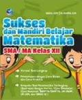 SUKSES DAN MANDIRI BELAJAR MATEMATIKA SMA/SMK KELAS XII