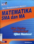 MATEMATIKA SMA DAN MA: SIAP TUNTAS MENHADAPI UJIAN NASIONAL