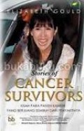STORIES OF CANCER SURVIVORS: KISAH PARA PASIEN KANKER YANG BERJUANG SEMBUH DARI PENYAKITNYA