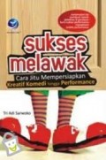 SUKSES MELAWAK: CARA JITU MEMPERSIAPKAN KREATIF KOMEDI HINGGA PERFOMANCE