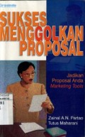 SUKSES MENGGOLKAN PROPOSAL : JADIKAN PROPOSAL ANDA MARKETING TOOLS