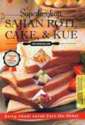 SUPER LENGKAP SAJIAN ROTI, CAKE DAN KUE