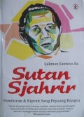 SUTAN SJAHRIR: PEMIKIRAN DAN KIPRAH SANG PENJUANG BANGSA