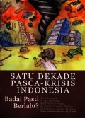 SATU DEKADE PASCA-KRISIS INDONESIA: BADAI PASTI BERLALU?