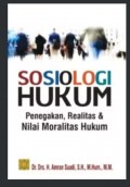 Sosiologi Hukum : Penegakan, Realitas dan Nilai Moralitas Hukum