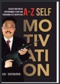 A-Z SELF MOTIVATION Senjata Diri untuk Penyemangat Hidup dan Pembunuh Kata Menyerah
