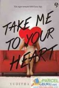 TAKE ME TO YOUR HEART
