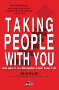 TAKING PEOPLE WITH YOU: SATU-SATUNYA CARA MEWUJUDKAN TUJUAN BESAR ANDA