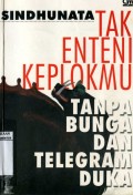 TAK ENTENI KEPLOKMU TANPA BUNGA DAN TELEGRAM DUKA
