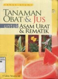 TANAMAN OBAT & JUS UNTUK ASAM URAT & REMATIK