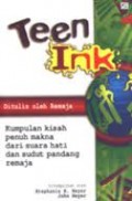 TEEN INK: KUMPULAN KISAH PENUH MAKNA DARI SUARA HATI DAN SUDUT PANDANG REMAJA