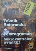 TEKNIK ANTARMUKA + PEMROGRAMAN MIKROKONTROLER AT89S52