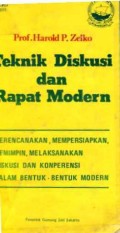 TEKNIK DISKUSI DAN RAPAT MODERN : MERENCANAKAN; MEMPERSIAPKAN; MEMIMPIN; MELAKSANAKAN DISKUSI DAN KONPERENSI DALAM BENTUK-MELIHAT MODERN