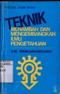 TEKNIK MENAMBAH DAN MENGEMBANGKAN ILMU PENGETAHUAN