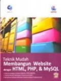 TEKNIK MUDAH MEMBANGUN WEBSITE DENGAN HTML,PHP, MYSQL