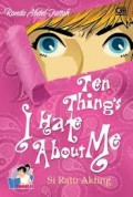 TEN THINGS I HATE ABOUT ME (SI RATU AKTING)