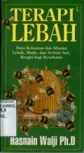 TERAPI LEBAH: DAYA KEKUATAN DAN KHASIAT LEBAH; MADU DAN SERBUK SARI BERGIZI BAGI KESEHATAN