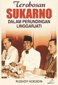 TEROBOSAN SUKARNO DALAM PERUNDINGAN LINGGARJATI