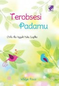 TEROBSESI PADAMU: CINTA ITU NGGAK PAKE LOGIKA