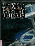 THE X RAY PICTURES BOOK OF EVERYDAY THINGS & HOW THEY WORK