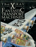 THE X RAY PICTURES BOOK OF FANTASTIC TRANSPORT MACHINES