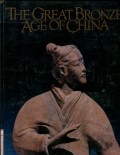 THE GREAT BRONZE AGE OF CHINA