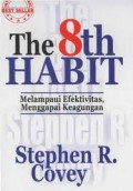 THE 8TH HABIT: MELAMPAUI EFEKTIVITAS, MENGGAPAI KEAGUNGAN