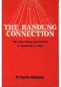 THE BANDUNG CONNECTION: KONPERENSI ASIA-AFRIKA DI BANDUNG TAHUN 1955