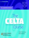 THE CELTA (CERTIFICATE IN ENGLISH LANGUAGE TEACHING TO ADULTS) COURSE 1