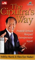 THE CIPUTRA'S WAY: PRAKTIK TERBAIK MENJADI ENTREPRENEUR SEJATI