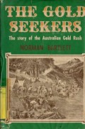THE GOLD SEEKERS : THE STORY OF THE AUSTRALIAN GOLD RUSH