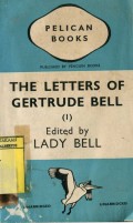 THE LETTERS OF GERTRUDE BELL (VOLUME I)