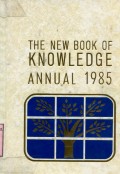 THE NEW BOOK OF KNOWLEDGE ANNUAL: 1985