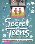 THE SECRET OF TEENS: MENGATASI MASA PUBERTAS, SEKSUALITAS DAN PERGAULAN