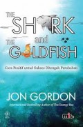 THE SHARK AND GOLDFISH (CARA POSITIF UNTUK SUKSES DITENGAH PERUBAHAN)