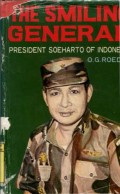 THE SMILING GENERAL: PRESIDENT SOEHARTO OF INDONESIA