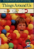 A CHILD'S FIRST LIBRARY OF LEARNING: THINGS AROUND US (VOLUME 13)