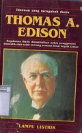 THOMAS A. EDISON: BAGAIMANA LISTRIK DIMANFAATKAN UNTUK PENGGUNAAN DOMESTIK OLEH SALAH SEORANG PENEMU BESAR SEGALA ZAMAN