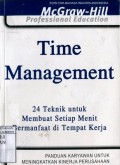 TIME MANAGEMENT : 24 TEKNIK UNTUK MEMBUAT SETIAP MENIT BERMANFAAT DI TEMPAT KERJA