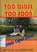 TOO CLOSE TOO SOON: TERLALU CEPAT INTIM