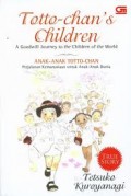 TOTTO-CHAN'S CHILDREN: A GOODWILL JOURNEY TO THE CHILDREN OF THE WORLD (ANAK-ANAK TOTTO-CHAN: PERJALANAN KEMANUSIAAN UNTUK DUNIA ANAK-ANAK DUNIA)