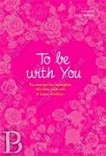 TO BE WITH YOU
