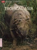 LIFE NATURE LIBRARY: THE LAND AND WILDLIFE OF TROPICAL ASIA