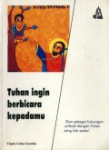TUHAN INGIN BERBICARA KEPADAMU: DOA SEBAGAI HUBUNGAN PRIBADI DENGAN TUHAN YANG KITA SADARI